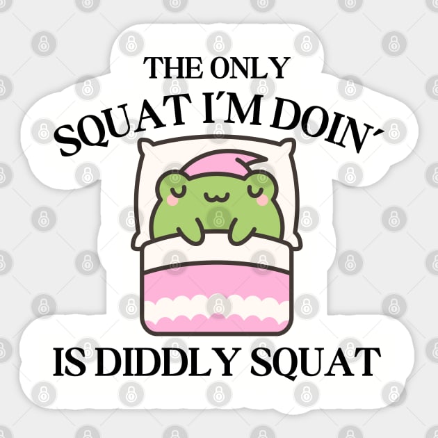 The Only Squat I'm Doing Is Diddly Squat Sticker by Creatifly Graphic Tees